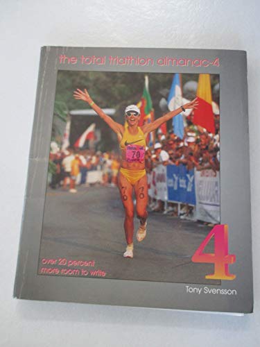 Imagen de archivo de Total Triathlon Almanac-4: The Essential Training Tool and Information for the Triathlete and Duathlete a la venta por ThriftBooks-Dallas