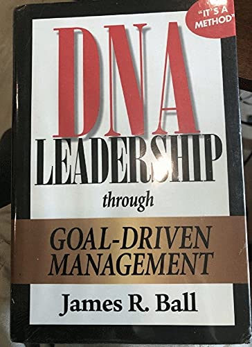 Beispielbild fr DNA Leadership Through Goal-Driven Management zum Verkauf von Better World Books: West