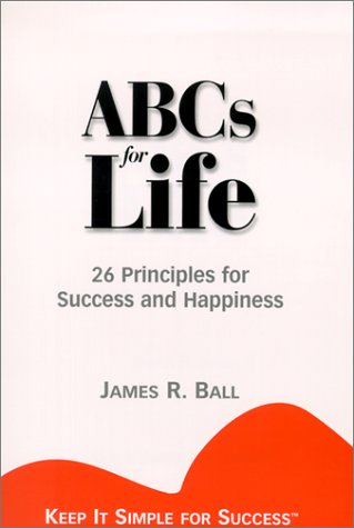Stock image for ABCs for Life : 26 Principles for Success and Happiness (Keep It Simple for Success) for sale by Wonder Book