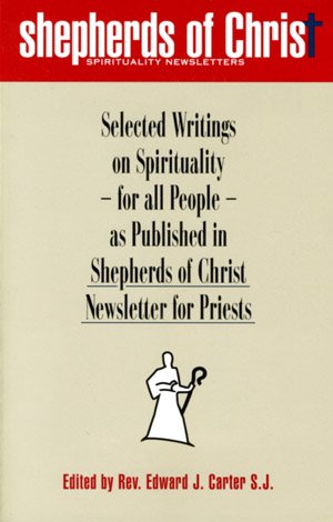 Imagen de archivo de Shepherds of Christ: Selected Writings on Spirituality - for All People - as Published in Shepherds of Christ Newsletters for Priests a la venta por Wonder Book