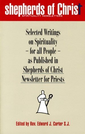 Stock image for Shepherds of Christ: Selected Writings on Spirituality - for All People - as Published in Shepherds of Christ Newsletters for Priests for sale by Wonder Book