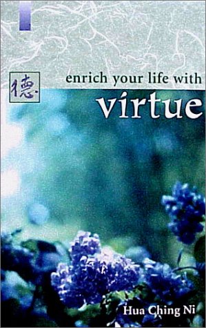 Enrich Your Life with Virtue - Ni, Hua Ching