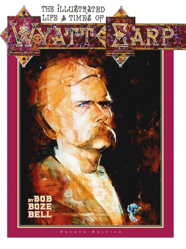 Beispielbild fr The Illustrated Life & Times of Wyatt Earp (4th Ed.) zum Verkauf von HPB Inc.