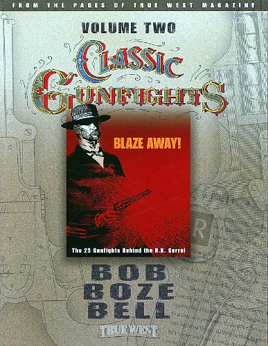 Stock image for Classic Gunfights, Volume 2: Blaze Away! The 25 Gunfights Behind the O.K. Corral for sale by Booksavers of MD