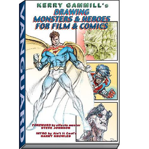 Drawing Monsters & Heros for Film & Comics HC (9781887591157) by Kerry Gammill; J. David Spurlock; Harry Knowles