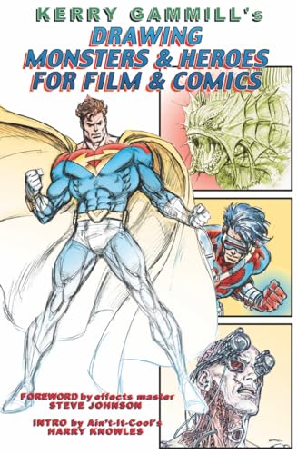 Drawing Monsters & Heroes for Film & Comics (9781887591164) by Gammill, Kerry; Spurlock, J David