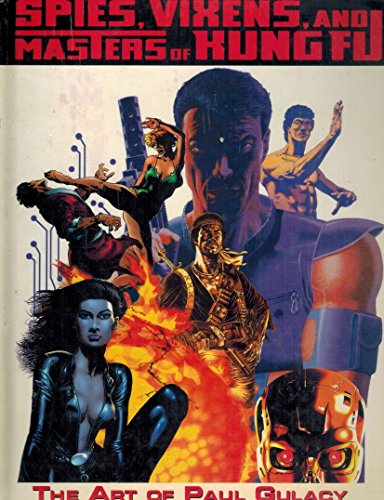 Spies, Vixens, and Masters of Kung Fu: The Art of Paul Gulacy (9781887591751) by [???]