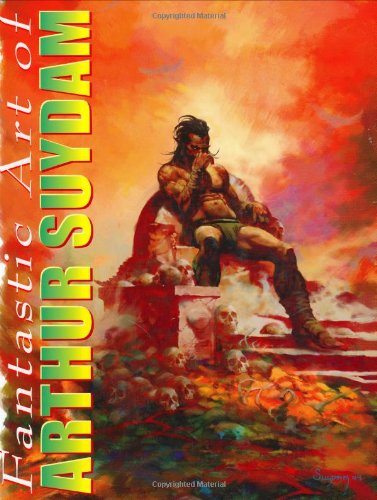 9781887591836: The Fantastic Art Of Arthur Suydam: Celebration of An American Maverick