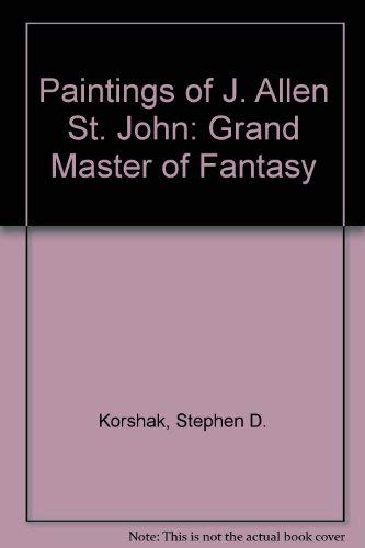 Paintings of J. Allen St. John: Grand Master of Fantasy (9781887591898) by Korshak, Stephen D.; Spurlock, J. David