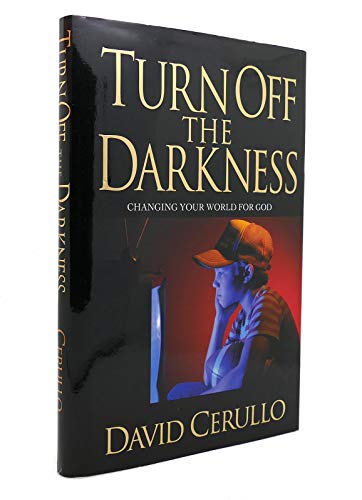 Stock image for Turn Off the Darkness: Changing Your World for Good for sale by DENNIS GALLEMORE