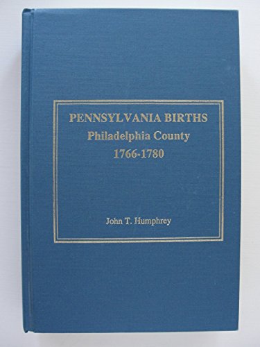 9781887609005: Pennsylvania Births Philadelphia County 1766-1780