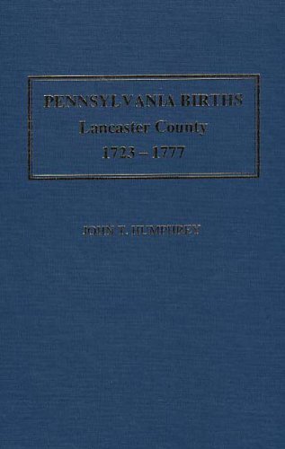 Beispielbild fr Pennsylvania births, Lancaster County, 1723-1777 zum Verkauf von dsmbooks