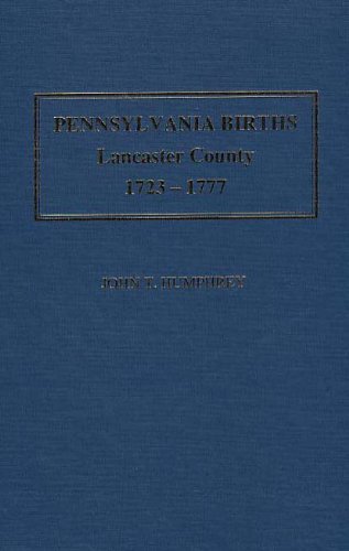 9781887609128: Pennsylvania births, Lancaster County, 1723-1777