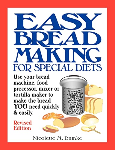 Stock image for Easy Breadmaking for Special Diets : Use your bread machine, food processor, mixer, or tortilla maker to make the bread YOU need quickly and Easily for sale by Better World Books