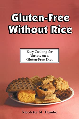 Stock image for Gluten-Free Without Rice: Easy Cooking for Variety on a Gluten-Free Diet for sale by SecondSale