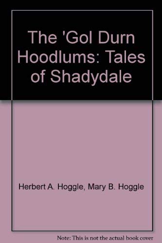 9781887650229: The 'Gol Durn Hoodlums: Tales of Shadydale