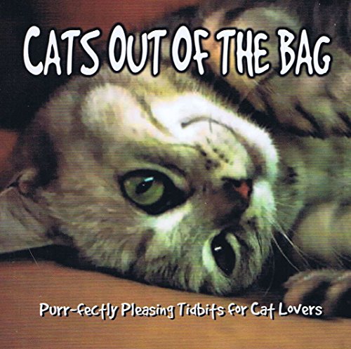Stock image for Cats Out of the Bag: 401 Purr-Fectly Pleasing Tidbits for Cat Lovers for sale by Red's Corner LLC