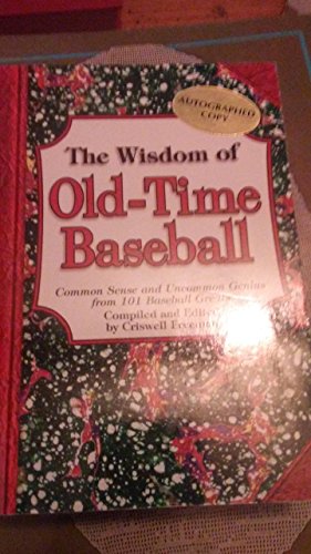 9781887655088: The Wisdom of Old-Time Baseball: Common Sense and Uncommon Genius from 101 Baseball Greats