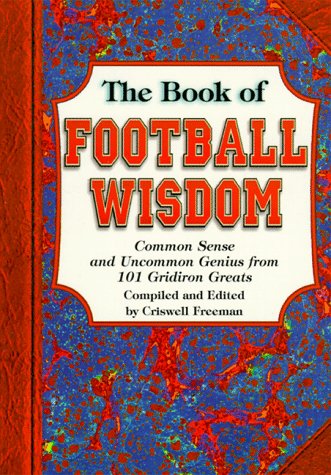 Beispielbild fr Book of Football Wisdom: Common Sense and Uncommon Genius from 101 Gridiron Greats zum Verkauf von SecondSale