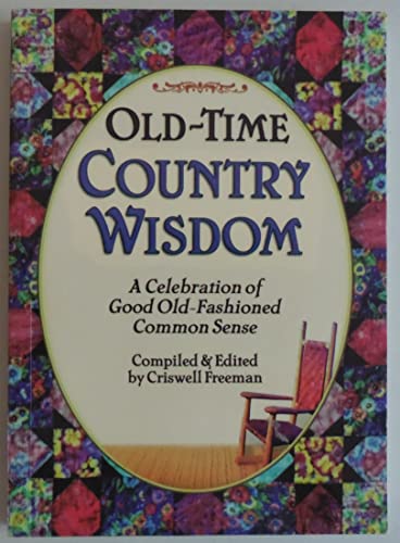 Beispielbild fr Old-Time Country Wisdom : A Celebration of Good Old-Fashioned Common Sense zum Verkauf von Better World Books