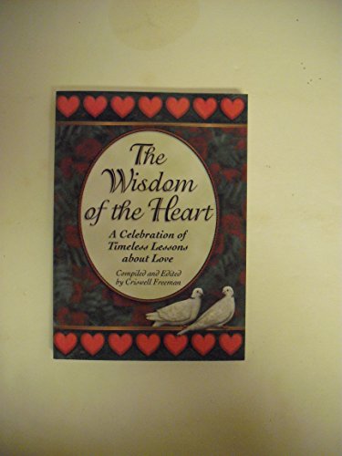 9781887655347: The Wisdom of the Heart: A Celebration of Timeless Lessons About Love