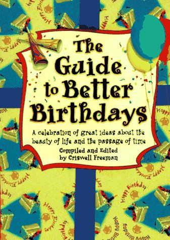 Beispielbild fr Guide to Better Birthdays, The: A celebration of great ideas about the beauty of life and the passage of time zum Verkauf von SecondSale