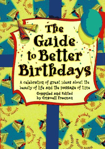 9781887655354: The Guide to Better Birthdays: A Celebration of Great Ideas About the Beauty of Life and the Passage of Time