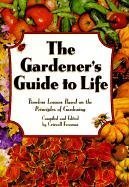 9781887655408: The Gardener's Guide to Life: Timeless Lessons Based on the Principles of Gardening