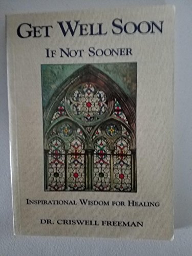 Imagen de archivo de Get Well Soon . If Not Sooner: Inspirational Wisdom for Healing a la venta por SecondSale