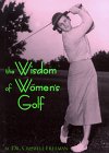 Beispielbild fr The Wisdom of Women's Golf zum Verkauf von Wonder Book