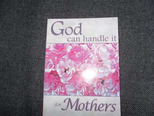 Imagen de archivo de God Can Handle It . for Mothers a la venta por Once Upon A Time Books