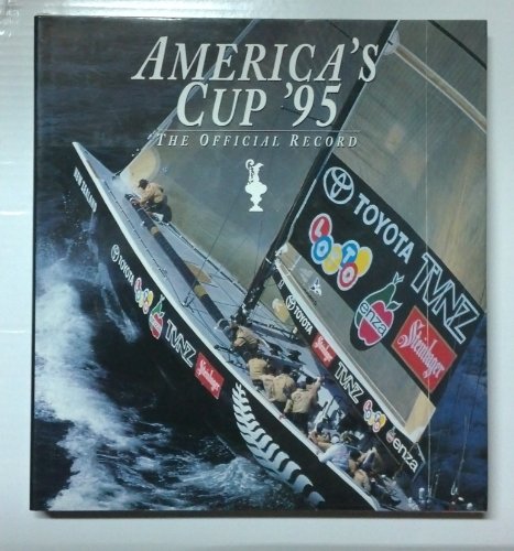 Imagen de archivo de America's Cup '95: The Official Record, the Louis Vuitton Cup, the Citizen Cup, the America's Cup a la venta por Isle of Books