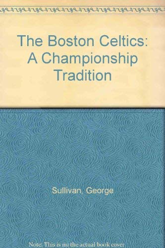 Stock image for The Boston Celtics: A Championship Tradition for sale by OwlsBooks