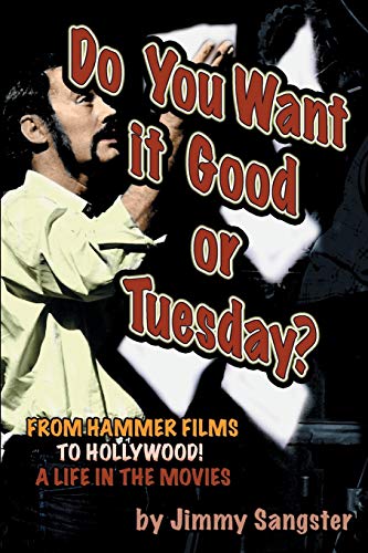 Stock image for Do You Want it Good or Tuesday?: From Hammer Films to Hollywood: A Life in the Movies for sale by WorldofBooks