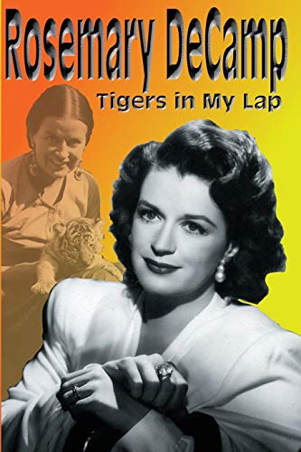 Beispielbild fr Rosemary DeCamp: Tigers in My Lap zum Verkauf von -OnTimeBooks-