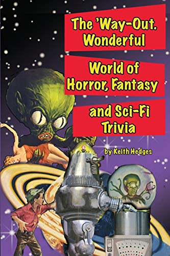 Stock image for The 'Way-Out Wonderful World of Horror, Fantasy and Sci-Fi Trivia for sale by Chiron Media