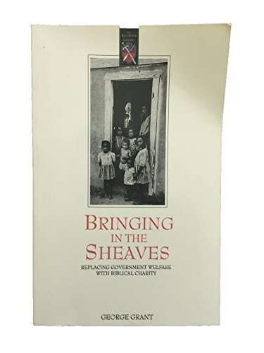 Beispielbild fr Bringing in the Sheaves: Replacing Government Welfare with Biblical Charity zum Verkauf von SecondSale