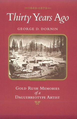 Beispielbild fr Thirty Years Ago : 1849-1879: Gold Rush Memories of a Daguerreotype Artist zum Verkauf von Better World Books