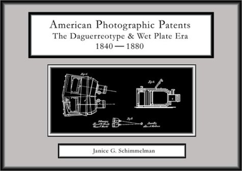 AMERICAN PHOTOGRAPHIC PATENTS : The Daguerreotype & Wet Plate Era 1840-1880