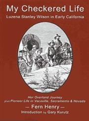 Beispielbild fr My Checkered Life: Luzena Stanley Wilson in Early California zum Verkauf von Wonder Book