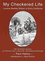 Stock image for My Checkered Life: Luzena Stanley Wilson in Early California for sale by Wonder Book