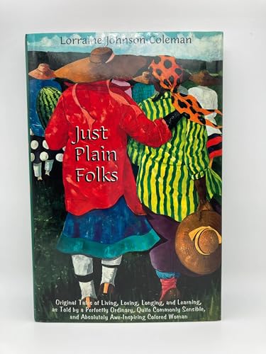 Imagen de archivo de Just Plain Folks: Original Tales of Living, Loving, Longing and Learning As Told by a Perfectly Ordinary, Quite Commonly Sensible, and Absolutely Awe-Inspiring, colored a la venta por Front Cover Books