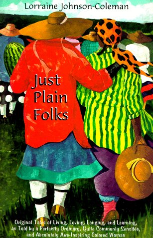 9781887714143: Just Plain Folks: Original Tales of Living, Loving, Longing and Learning As Told by a Perfectly Ordinary, Quite Commonly Sensible, and Absolutely Awe-Inspiring, colored