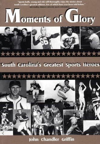 Beispielbild fr Moments of Glory: Interviews With South Carolina*s Greatest Sports Legends zum Verkauf von dsmbooks