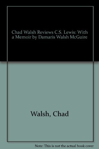 9781887726054: Chad Walsh Reviews C.S. Lewis: With a Memoir by Damaris Walsh McGuire
