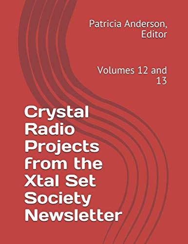 9781887736008: Crystal Radio Projects from the Xtal Set Society Newsletter: Volumes 12 and 13