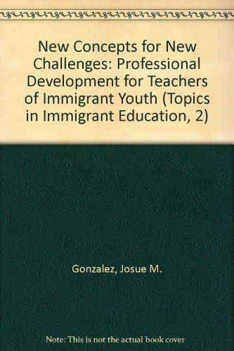 Beispielbild fr New Concepts for New Challenges: Professional Development for Teachers of Immigrant Youth (Topics in Immigrant Education, 2) zum Verkauf von Bookmans