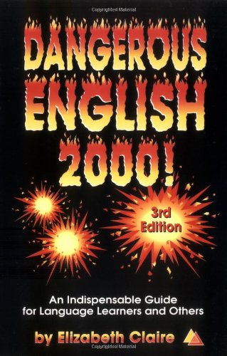 Imagen de archivo de Dangerous English 2000! : An Indispensable Guide for Language Learners and Others a la venta por Better World Books: West