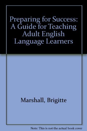 Imagen de archivo de Preparing for Success: A Guide for Teaching Adult English Language Learners a la venta por Wonder Book