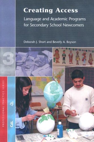 Creating Access: Language and Academic Programs for Secondary School Newcomers (Professional Practice Series 3) (9781887744874) by Deborah Short; Beverly A. Boyson